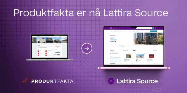 Produktfakta blir Lattira Source – en ny global plattform for byggeprodukter